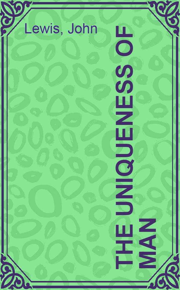 The uniqueness of man