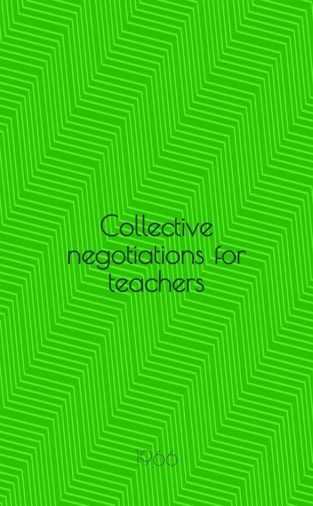 Collective negotiations for teachers : An approach to school administration