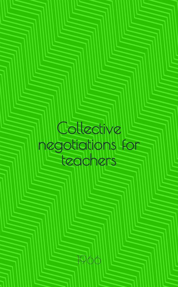 Collective negotiations for teachers : An approach to school administration