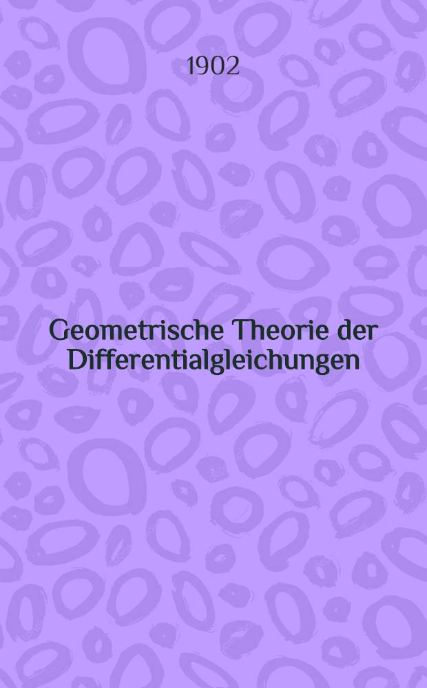 Geometrische Theorie der Differentialgleichungen