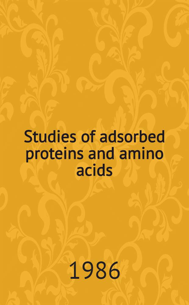 Studies of adsorbed proteins and amino acids : Surface plasmon resonance, infrared- and electron spectroscopy : Akad. avh
