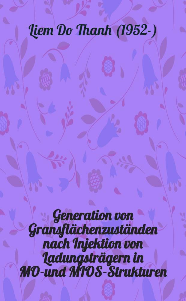 Generation von Gransflächenzuständen nach Injektion von Ladungsträgern in MOS- und MIOS-Strukturen : Diss