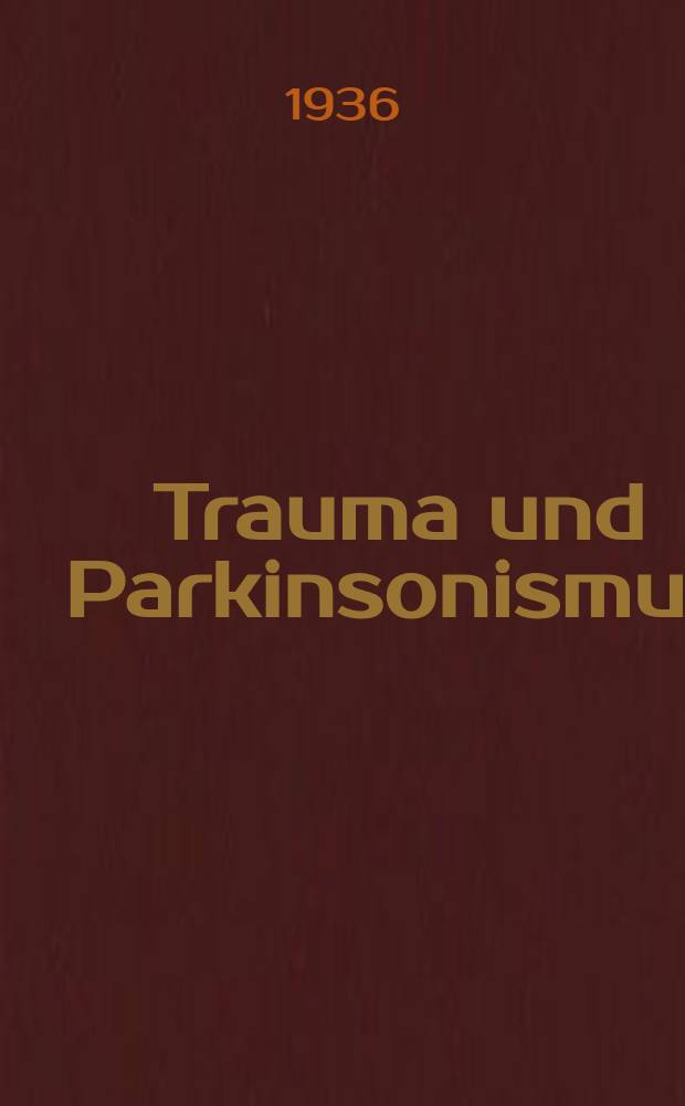 Trauma und Parkinsonismus : Inaug.-Diss. zur Erlangung der Doktorw&uuml;rde ... der Univ. Rostock