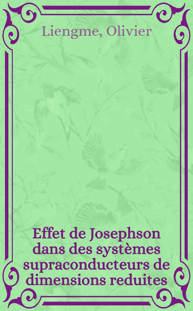 Effet de Josephson dans des systèmes supraconducteurs de dimensions reduites : Thèse