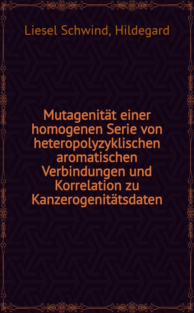 Mutagenität einer homogenen Serie von heteropolyzyklischen aromatischen Verbindungen und Korrelation zu Kanzerogenitätsdaten : Inaug.-Diss