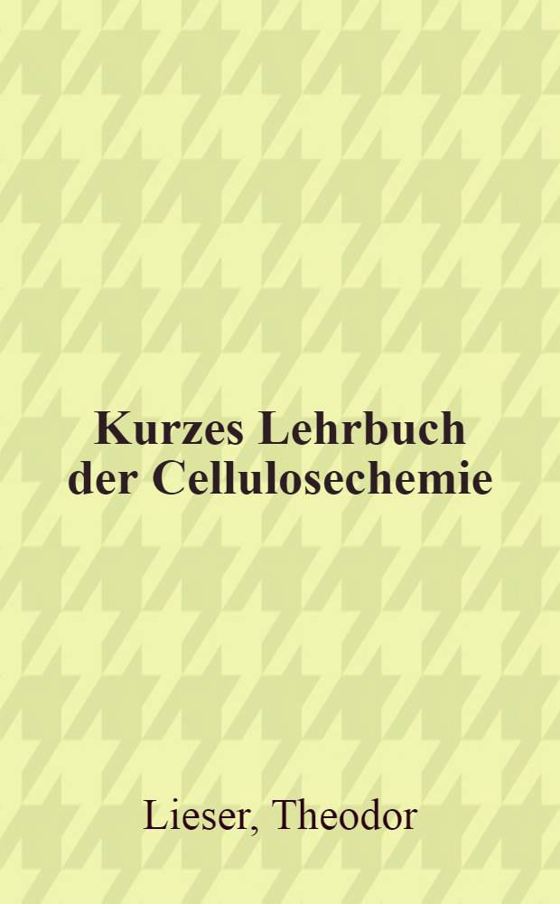 Kurzes Lehrbuch der Cellulosechemie
