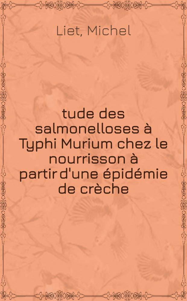 Étude des salmonelloses à Typhi Murium chez le nourrisson à partir d'une épidémie de crèche : Thèse ..