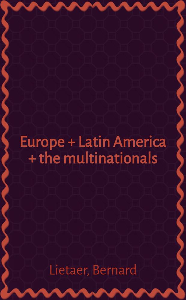 Europe + Latin America + the multinationals : A positive sum game for the exchange of raw materials a. technology in the 1980s