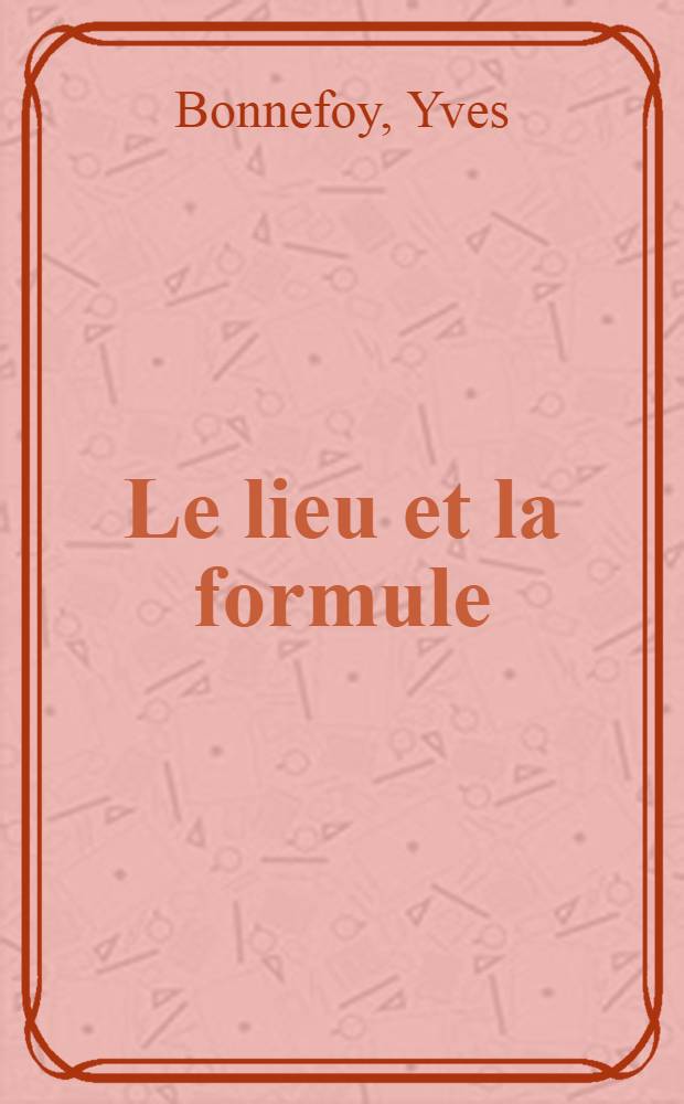 Le lieu et la formule : Hommage à Marc Eigeldinger