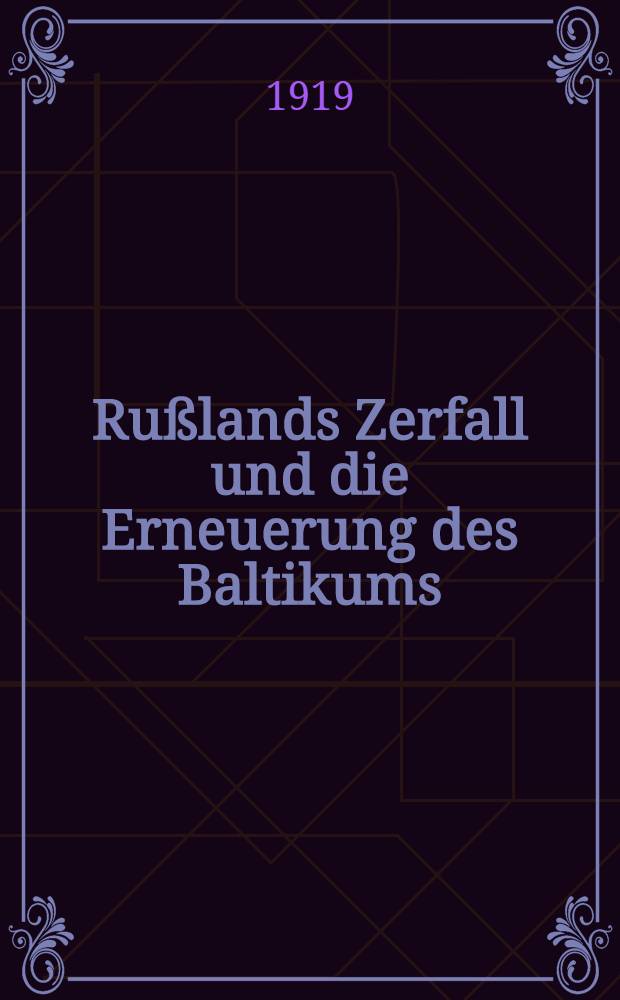 Rußlands Zerfall und die Erneuerung des Baltikums
