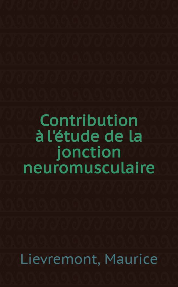 Contribution à l'étude de la jonction neuromusculaire : Réponse calcique et sensibilité cholinergique : Thèse ... prés. à l'Univ. Paris VI