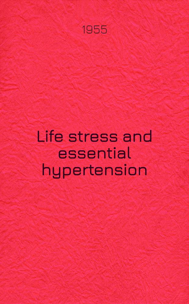 Life stress and essential hypertension : A study of circulatory adjustments in man