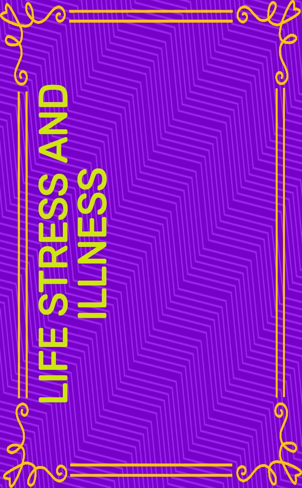 Life stress and illness : Based on papers of the Symp. held at Beito, Norway on June 12 to 16 1972