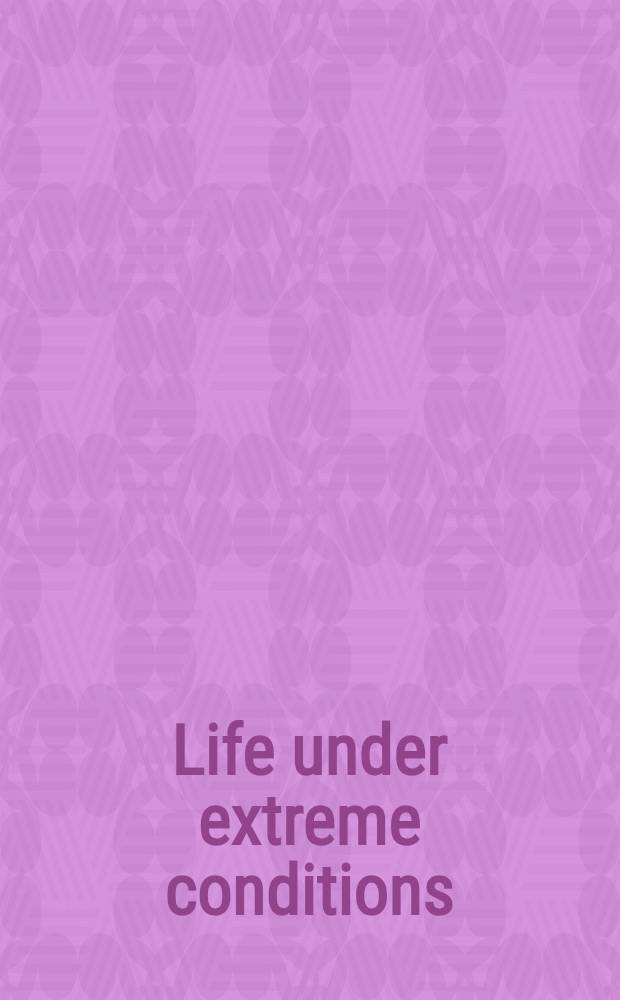 Life under extreme conditions : Biochem. adapt. : Papers from a sess. of the 19th FEBS Meet., held in Rome, July 2-7, 1989
