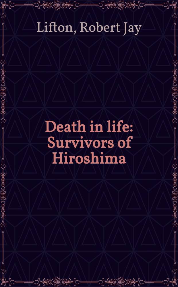 Death in life : Survivors of Hiroshima