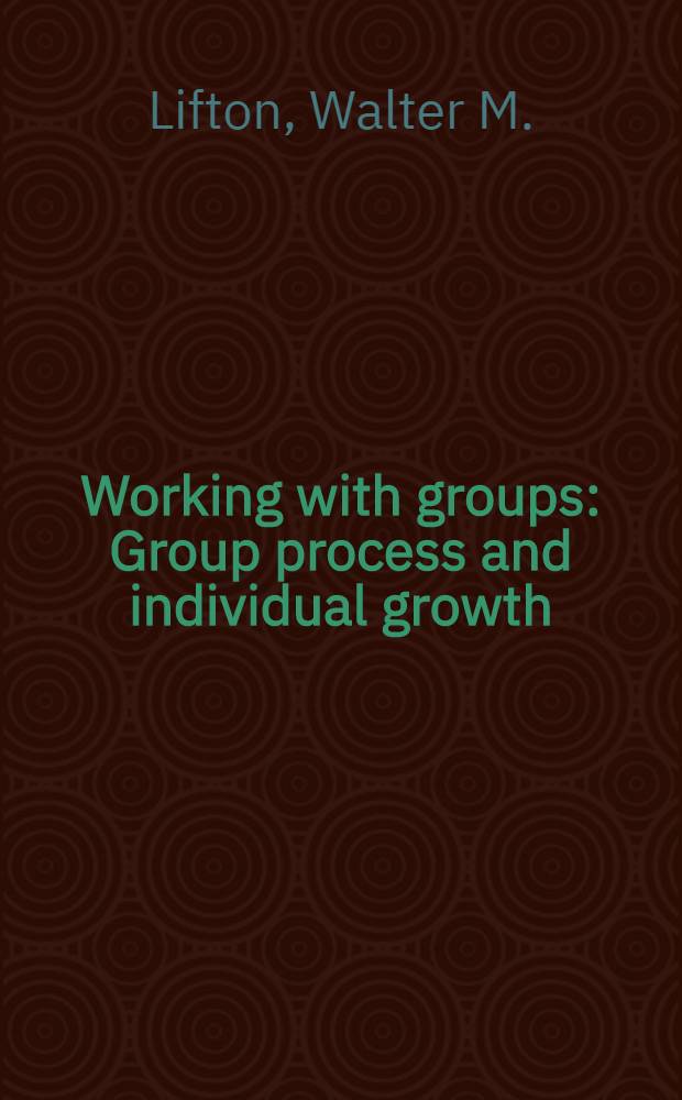 Working with groups : Group process and individual growth