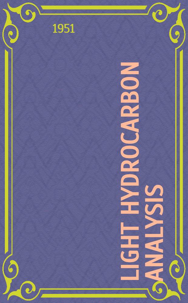 Light hydrocarbon analysis : Analytical methods comp. and tested for the Office of rubber reserve : Reconstruction finance corporation by the Butadiene committee on specifications and methods of analyses