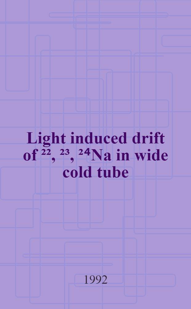 Light induced drift of ²², ²³, ²⁴Na in wide cold tube