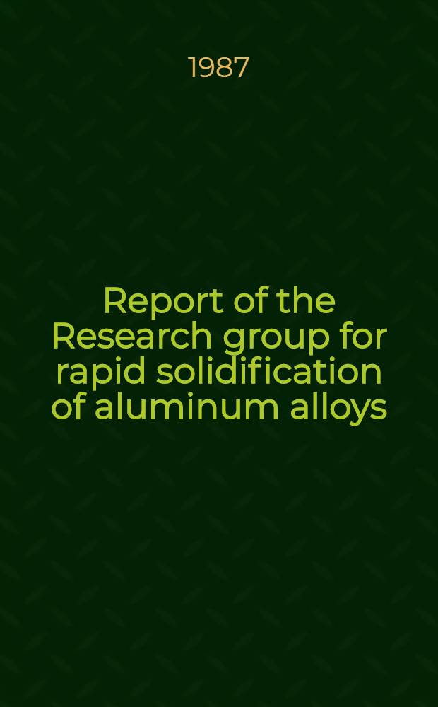 Report of the Research group for rapid solidification of aluminum alloys
