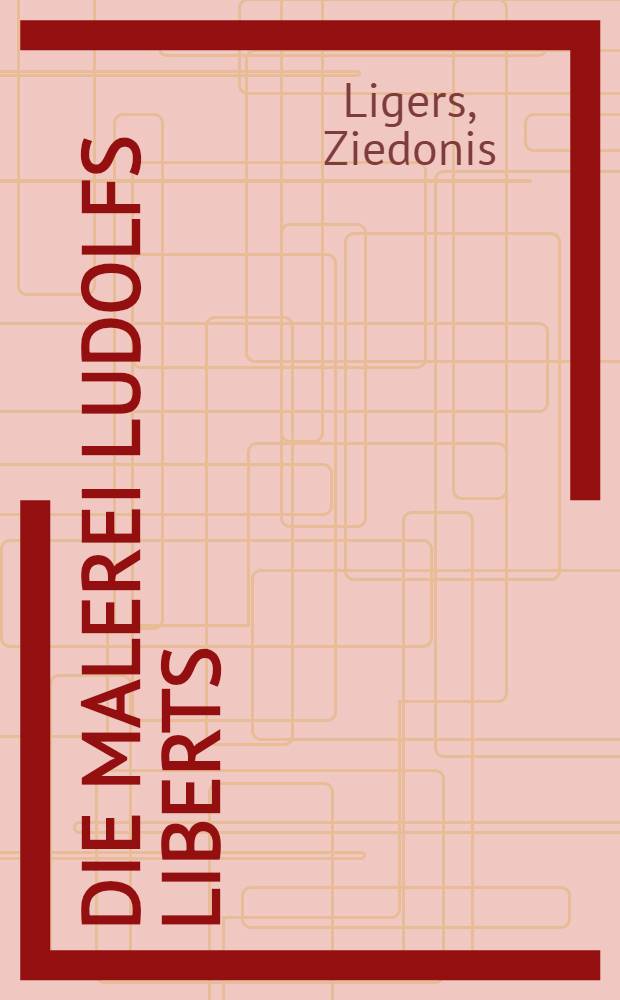 Die Malerei Ludolfs Liberts