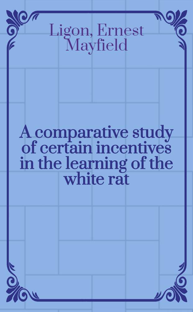 A comparative study of certain incentives in the learning of the white rat