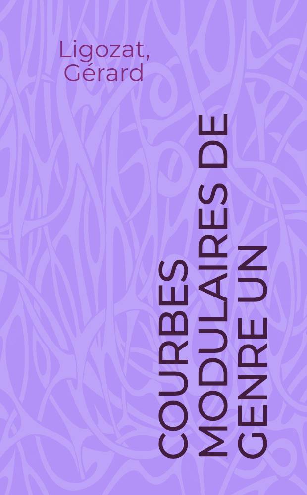 Courbes modulaires de genre un : Th&egrave;se pr&eacute;s. &agrave; l'Univ. de Paris-Sud, Centre d'Orsay