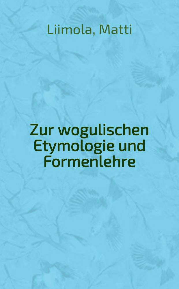 Zur wogulischen Etymologie und Formenlehre
