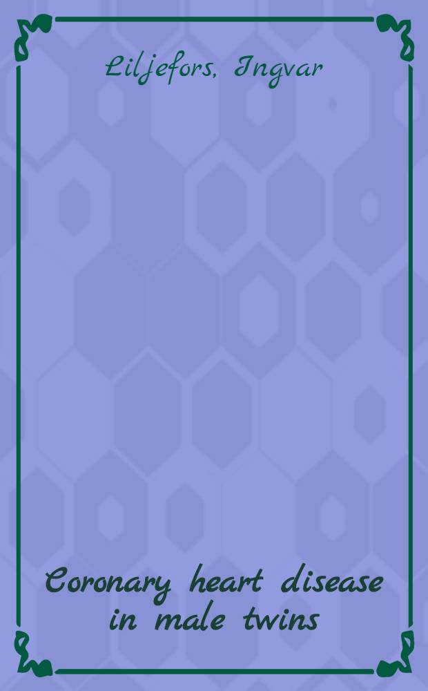 Coronary heart disease in male twins : Hereditary and environmental factors in concordant and discordant pairs