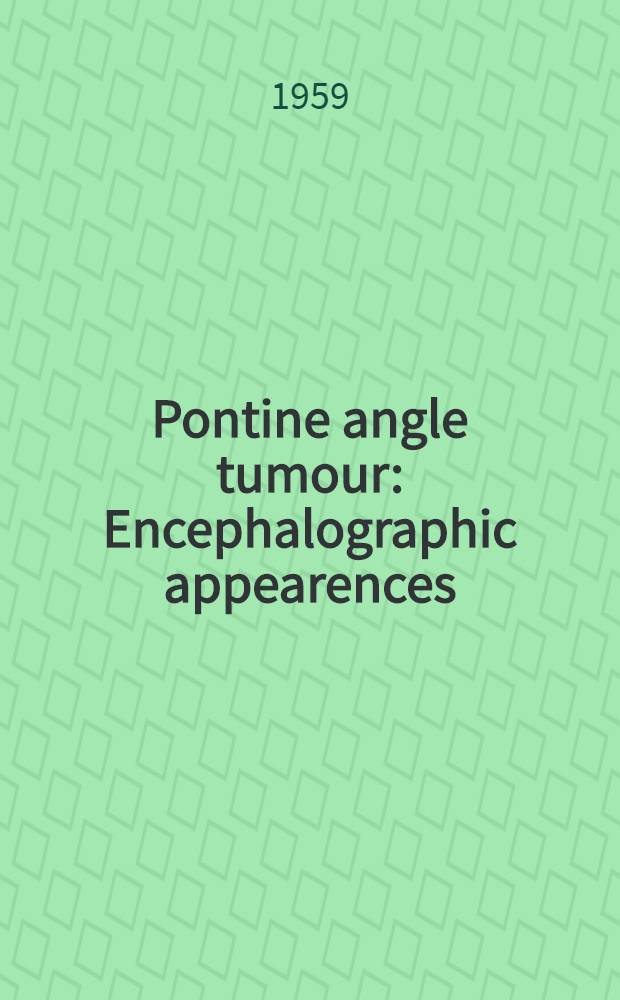 Pontine angle tumour : Encephalographic appearences