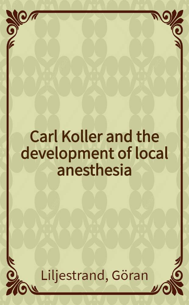 Carl Koller and the development of local anesthesia