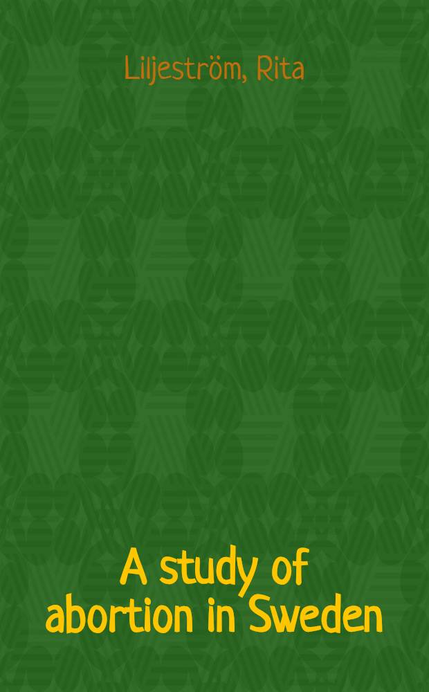 A study of abortion in Sweden : A contribution to the United Nations World population conf