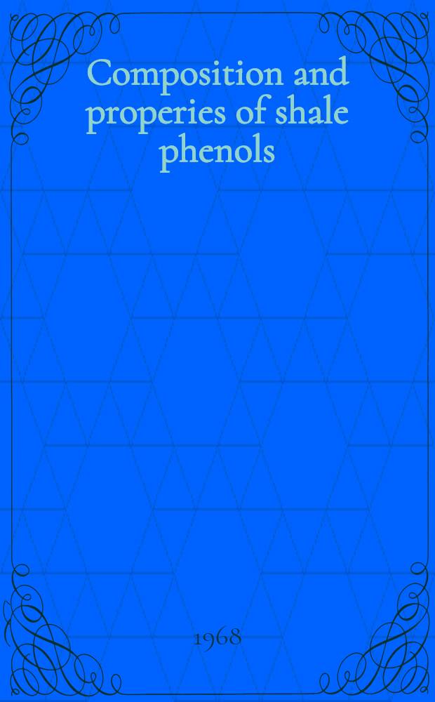 Composition and properies of shale phenols