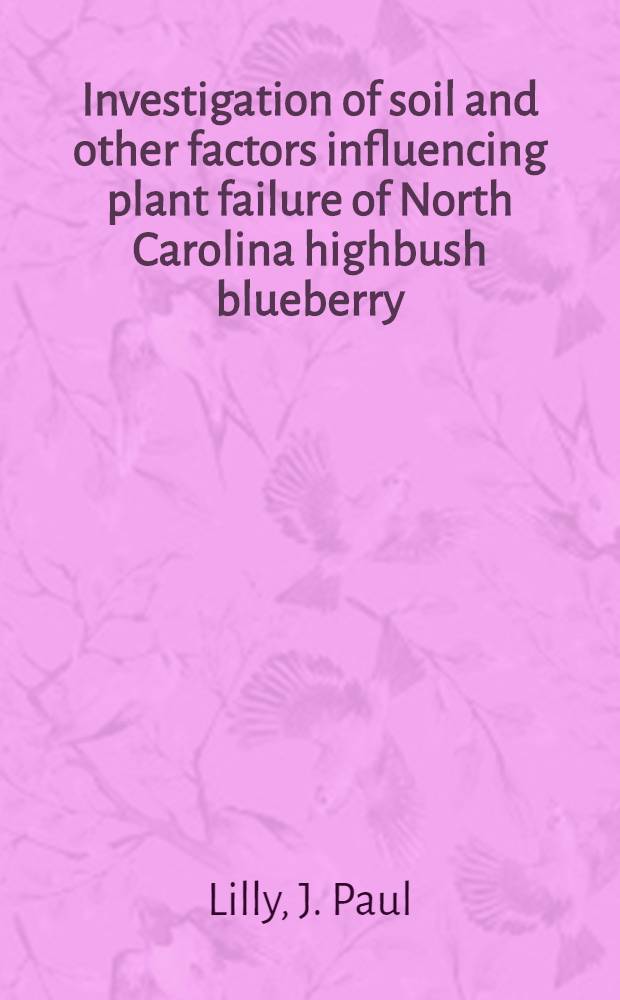 Investigation of soil and other factors influencing plant failure of North Carolina highbush blueberry