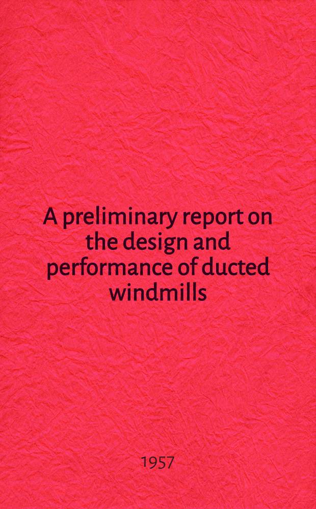 A preliminary report on the design and performance of ducted windmills