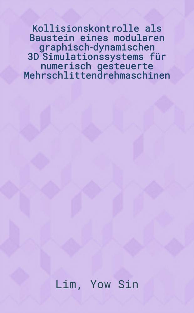 Kollisionskontrolle als Baustein eines modularen graphisch-dynamischen 3D-Simulationssystems für numerisch gesteuerte Mehrschlittendrehmaschinen