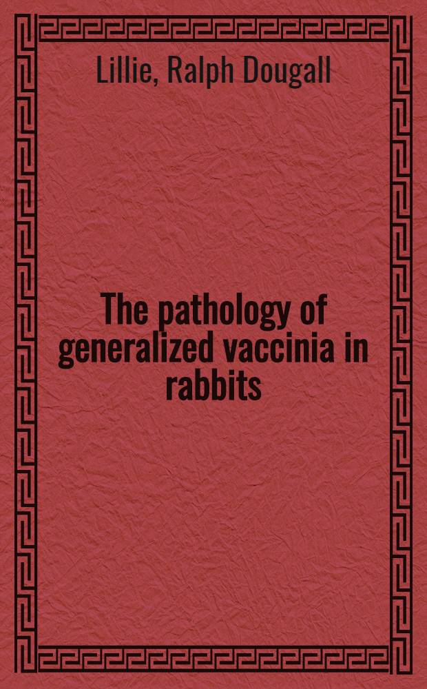 The pathology of generalized vaccinia in rabbits