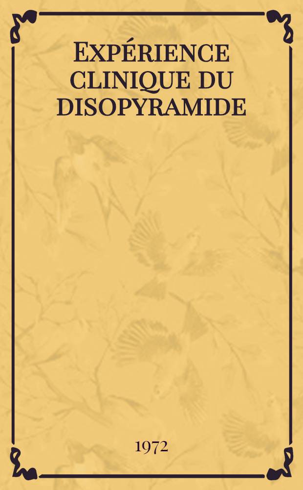 Expérience clinique du disopyramide (H3292) sur les extrasystoles et les fibrilations auriculaires : À propos de 48 cas : Thèse ..
