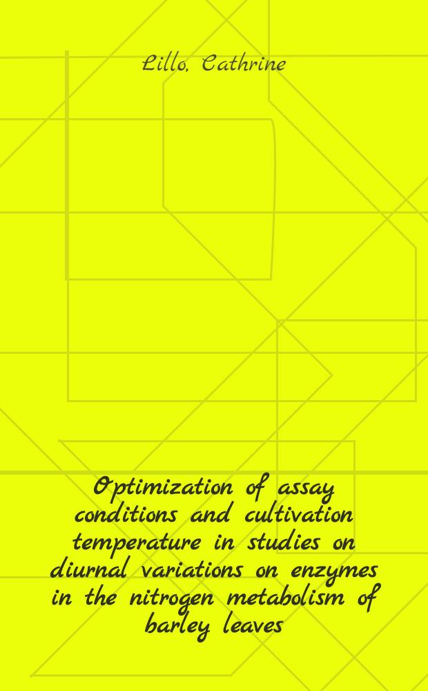 Optimization of assay conditions and cultivation temperature in studies on diurnal variations on enzymes in the nitrogen metabolism of barley leaves = Optimalisering av døgnvariasjoner hos enzymer i nitrogenmetabolismen i byggblad