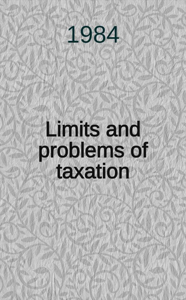 Limits and problems of taxation