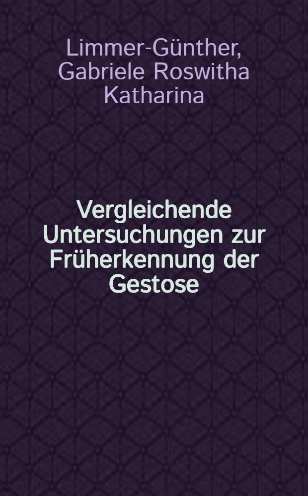 Vergleichende Untersuchungen zur Früherkennung der Gestose : Inaug.-Diss