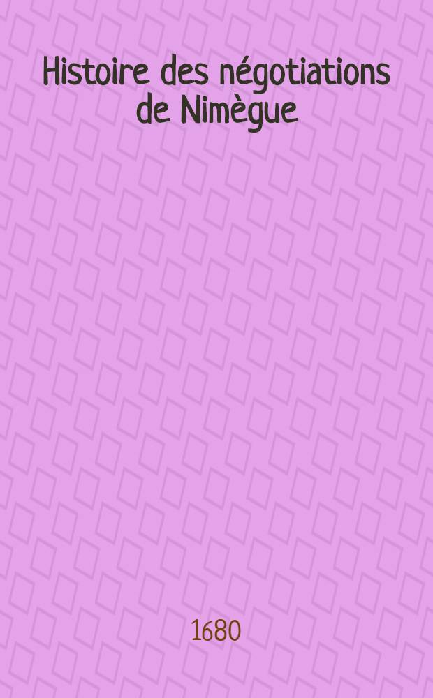 Histoire des négotiations de Nimègue