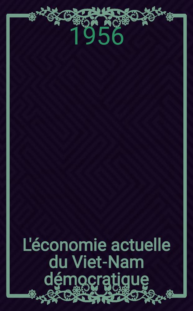 L'économie actuelle du Viet-Nam démocratique