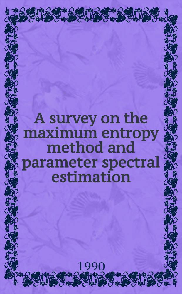 A survey on the maximum entropy method and parameter spectral estimation