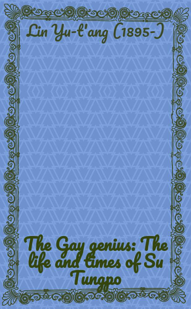 The Gay genius : The life and times of Su Tungpo