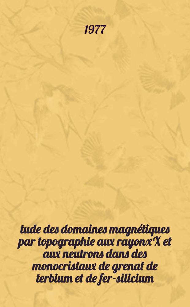 Étude des domaines magnétiques par topographie aux rayonx X et aux neutrons dans des monocristaux de grenat de terbium et de fer-silicium : Thèse