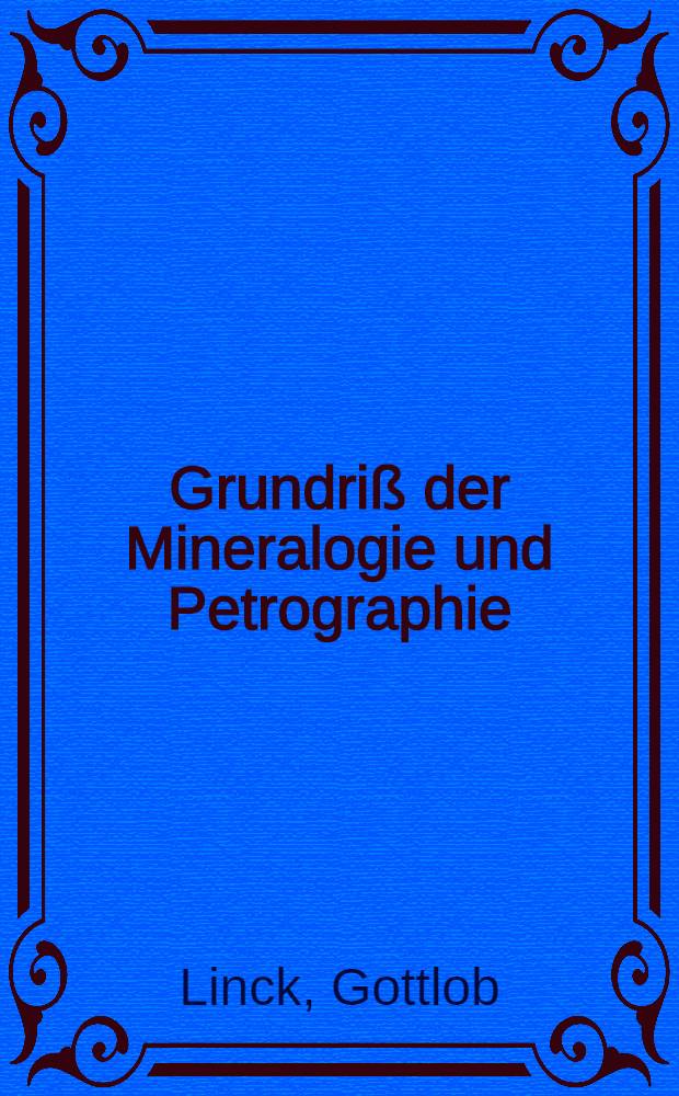 Grundriß der Mineralogie und Petrographie : Eine Einführung für Studierende und zum Selbstunterricht