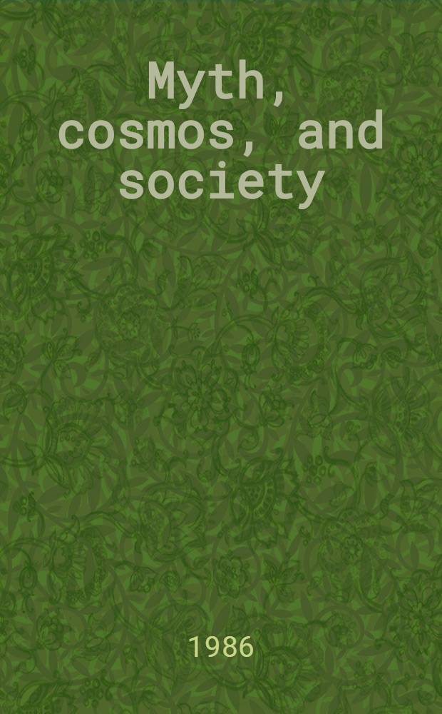 Myth, cosmos, and society : Indo-Europ. themes of creation a. destruction