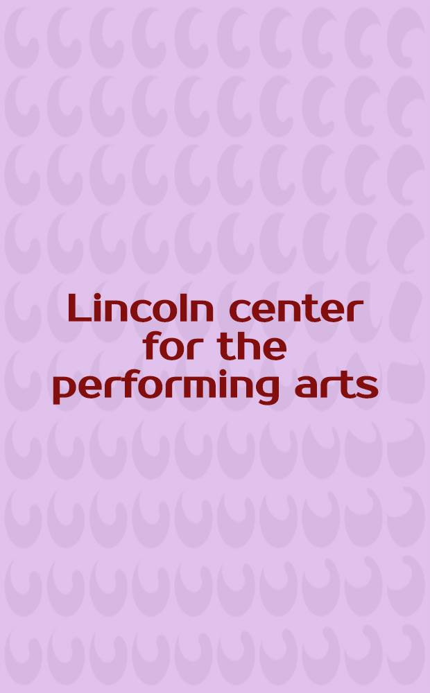 Lincoln center for the performing arts