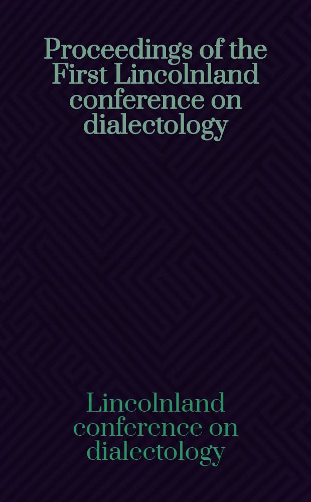 [Proceedings of] the First Lincolnland conference on dialectology