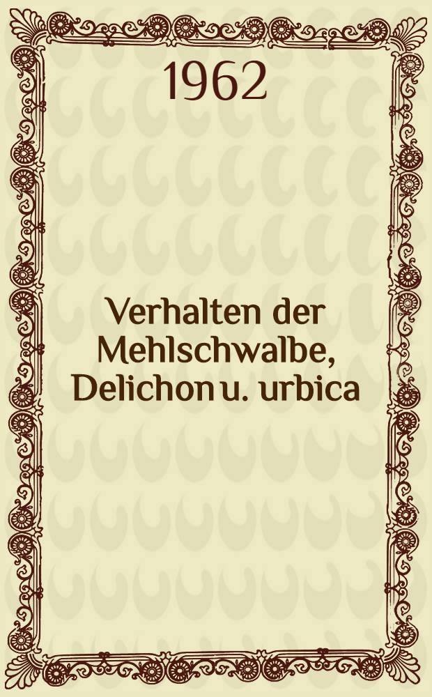 Verhalten der Mehlschwalbe, Delichon u. urbica (L.), zu ihren Feinden